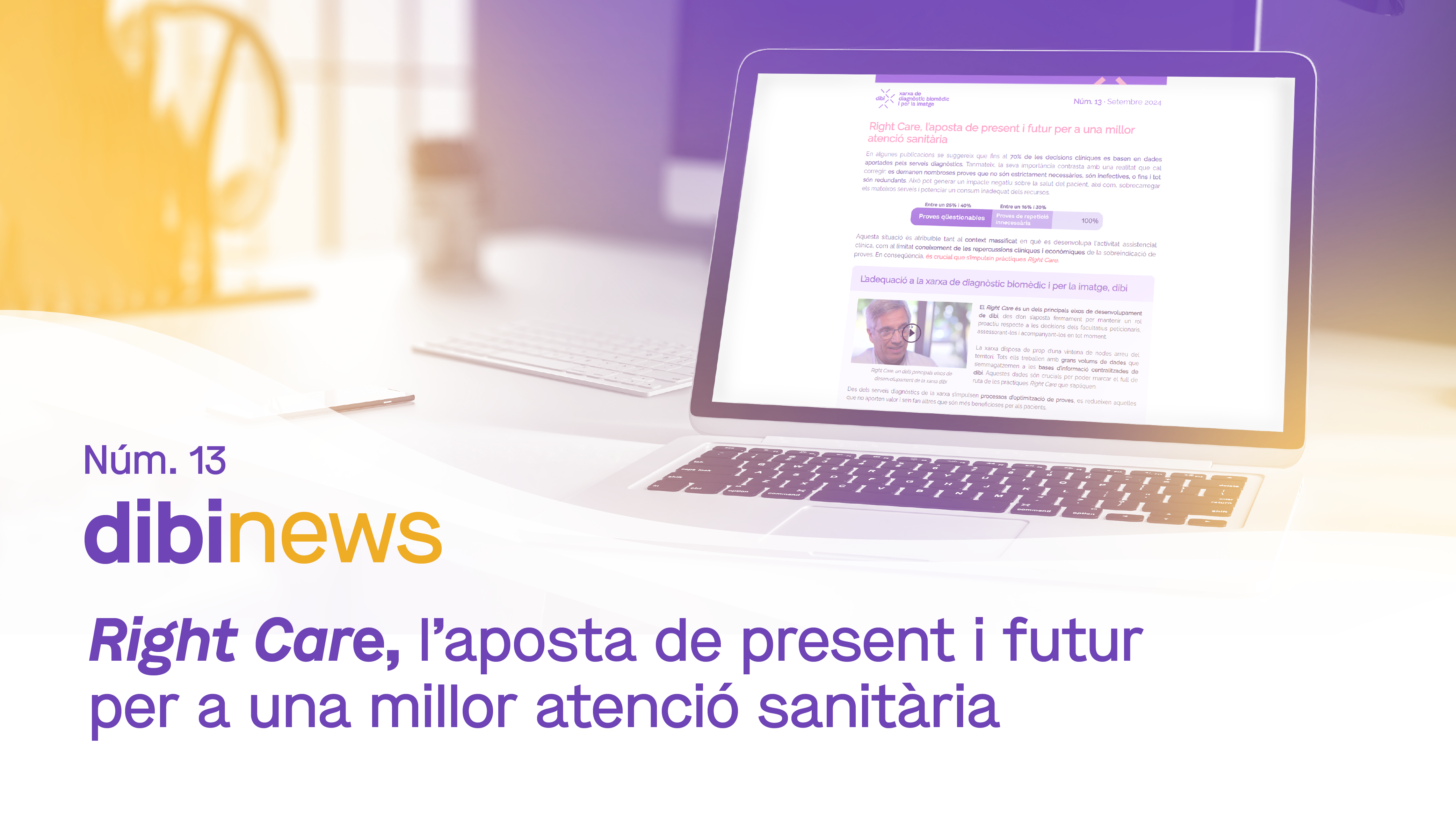 dibinews núm. 13 · Right Care, l’aposta de present i futur per a una millor atenció sanitària
