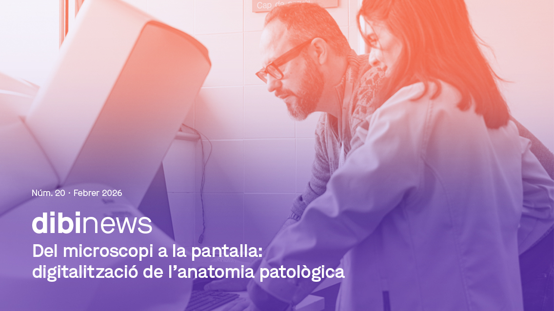 Dibinews núm 20 · Del microscopi a la pantalla: digitalització de l’anatomia patològica