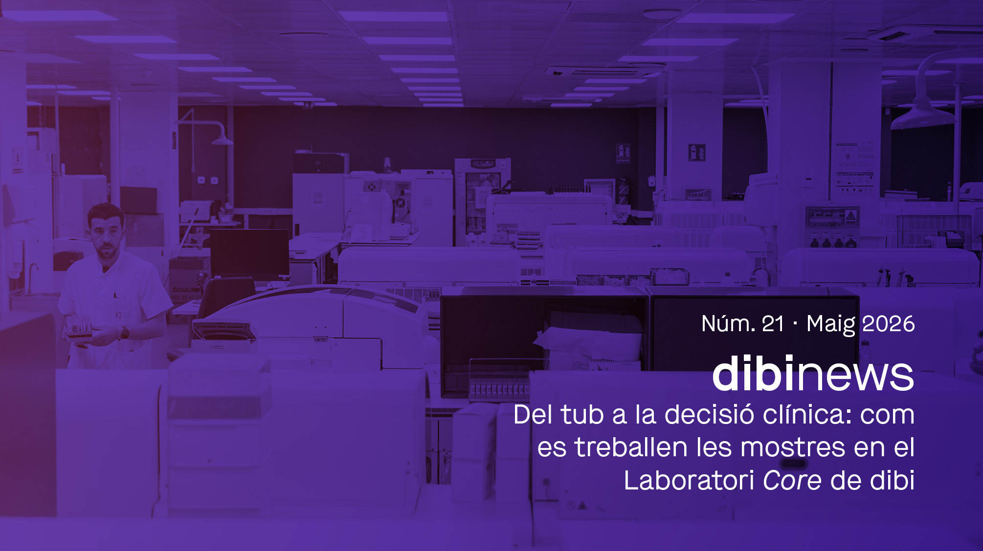 Dibinews núm. 21 · Del tub a la decisió clínica: com es treballen les mostres en el Laboratori Core de dibi